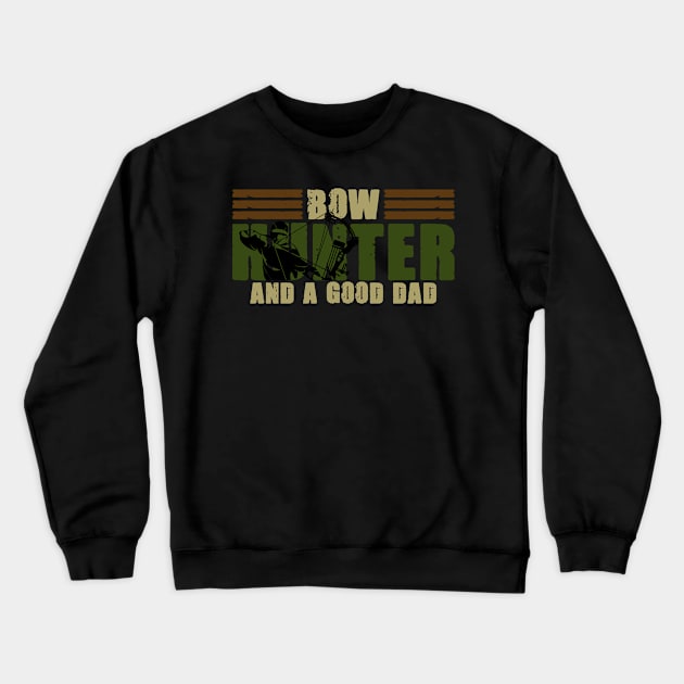 Dad Bow Hunter For A Bowhunting Hunting Season Lover Crewneck Sweatshirt by sBag-Designs